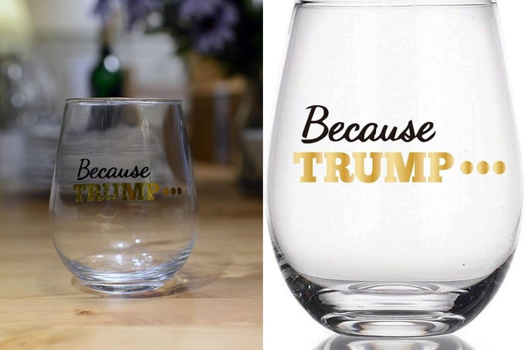 because trump wine glass